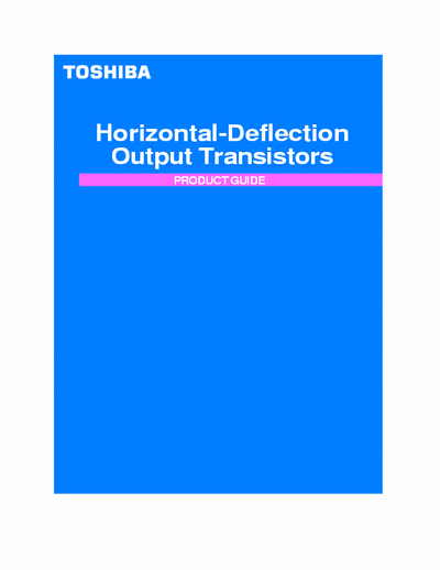 Toschiba  Horizontal-Deflection
Output Transistors
PRODUCT GUIDE