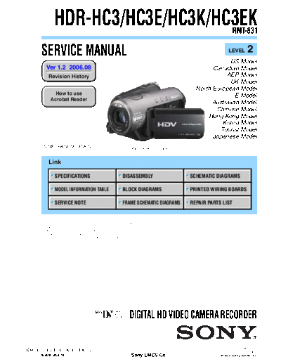 SONY HDR-HC3 SONY HDR-HC3,HC3E,HC3K,HC3EK
DIGITAL HD VIDEO CAMERA RECORDER. SERVICE MANUAL VERSION 1.2 2006.08
PART#(987693933)