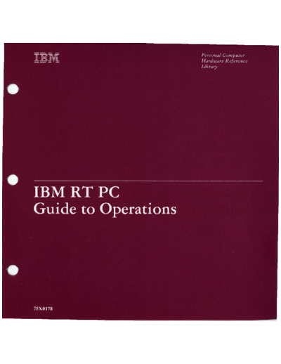 IBM 75X0178 IBM RT PC Guide to Operations 2ed Sep86  IBM pc rt 75X0178_IBM_RT_PC_Guide_to_Operations_2ed_Sep86.pdf