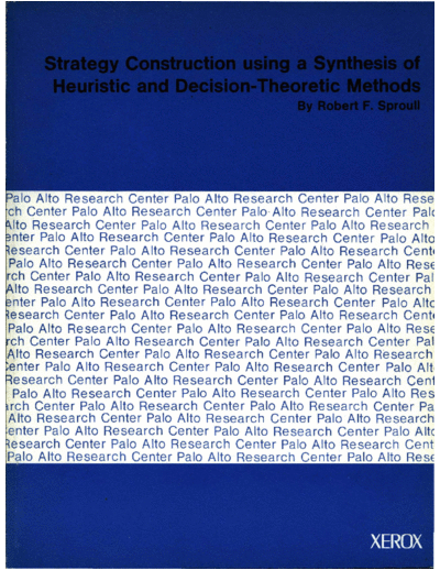 xerox CSL-77-2 Strategy Construction using a Synthesis of Heuristic and Decision-Theoretic Methods  xerox parc techReports CSL-77-2_Strategy_Construction_using_a_Synthesis_of_Heuristic_and_Decision-Theoretic_Methods.pdf