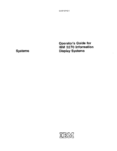IBM GA27-2742-1 Operators Guide for IBM 3270 Information DIsplay Systems Jul72 IBM 3270 GA27-2742-1_Operators_Guide_for_IBM_3270_Information_DIsplay_Systems_Jul72.pdf