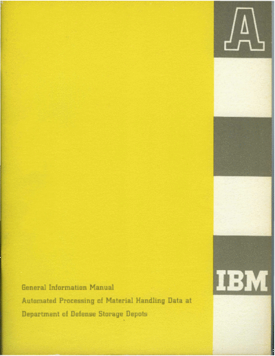 IBM E50-0019 Automated Processing of Material Handling Data at DOD Storage Depots 1963 IBM generalInfo E50-0019_Automated_Processing_of_Material_Handling_Data_at_DOD_Storage_Depots_1963.pdf