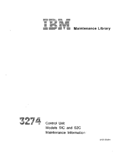 IBM SY27-2513-4 3274 Control Unit Models 51C and 52C Maintenance Information IBM 3270 fe SY27-2513-4_3274_Control_Unit_Models_51C_and_52C_Maintenance_Information.pdf