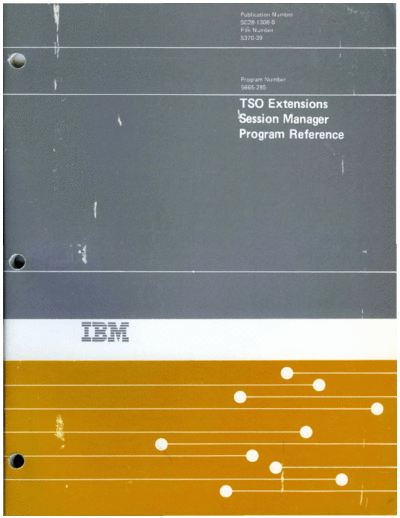 IBM SC28-1306-0 TSO Extensions Session Manager Program Reference Jun84 IBM 370 TSO_Extensions SC28-1306-0_TSO_Extensions_Session_Manager_Program_Reference_Jun84.pdf
