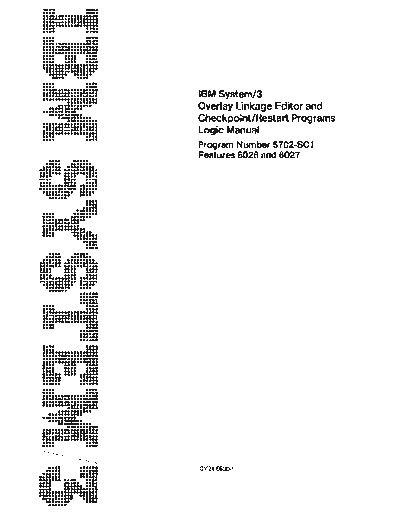 IBM SY21-0530-1   System-3 Overlay Linkage Editor and Checkpoint-Restart Programs Logic Manual Sep72  IBM system3 plm SY21-0530-1_IBM_System-3_Overlay_Linkage_Editor_and_Checkpoint-Restart_Programs_Logic_Manual_Sep72.pdf