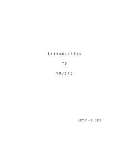 IBM Introduction To VM370 Course Rel 2 Jul75  IBM 370 VM_370 Release_2 Introduction_To_VM370_Course_Rel_2_Jul75.pdf