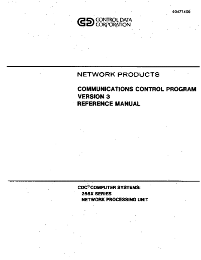 cdc 60471400G 255X Communications Control Pgm Vers 3 Ref May81 . Rare and Ancient Equipment cdc cyber comm 2550 60471400G_255X_Communications_Control_Pgm_Vers_3_Ref_May81.pdf